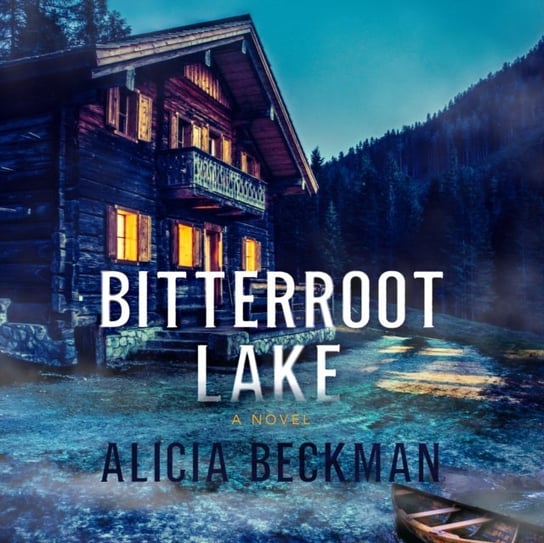 Bitterroot Lake Alicia Beckman, Jones Linda