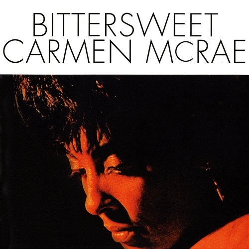 Bittersweet Carmen McRae