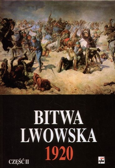 Bitwa Lwowska 25 VII - 18 X 1920. Dokumenty operacyjna. Część II (6-20 VIII) Opracowanie zbiorowe