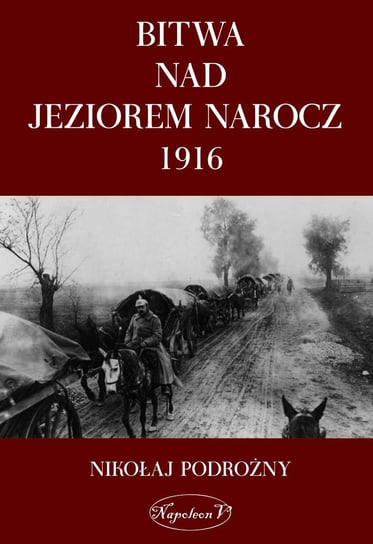 Bitwa na Jeziorem Narocz 1916 Podorożny Nikołaj