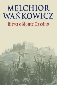 Bitwa o Monte Cassino Wańkowicz Melchior