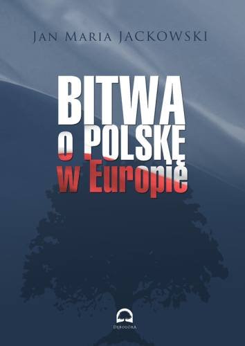 Bitwa o Polskę w Europie Jackowski Jan Maria
