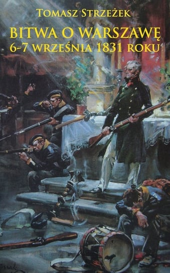 Bitwa o Warszawę 6-7 września 1831 roku Strzeżek Tomasz