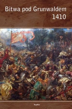 Bitwa pod Grunwaldem 1410 Opracowanie zbiorowe