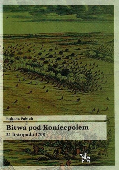 Bitwa pod Koniecpolem. 21 listopada 1708 Pabich Łukasz