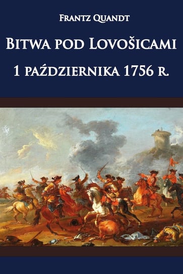 Bitwa pod Lovosicami 1 października 1756 roku Quandt Frantz