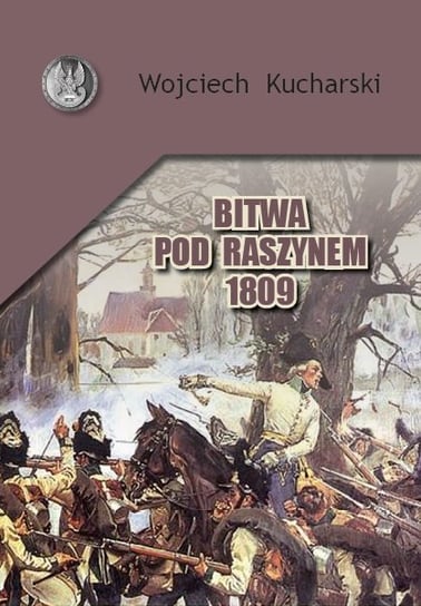 Bitwa pod Raszynem 1809 Kucharski Wojciech