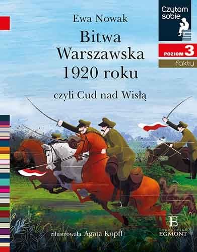 Bitwa Warszawska 1920, czyli Cud nad Wisłą. Czytam sobie. Poziom 3 Nowak Ewa