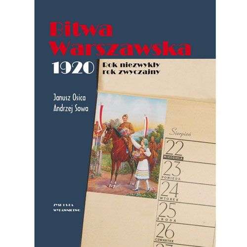 Bitwa Warszawska 1920. Rok niezwykły, rok zwyczajny Osica Janusz, Sowa Andrzej