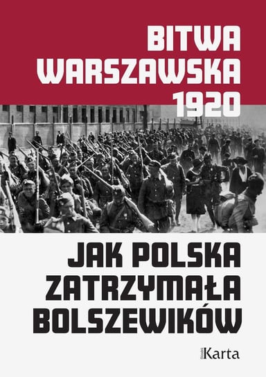 Bitwa warszawska. Jak Polska zatrzymała bolszewików Opracowanie zbiorowe