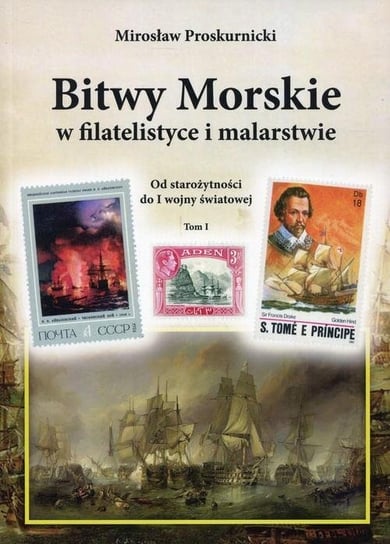 Bitwy Morskie w filatelistyce i malarstwie Proskurnicki Mirosław