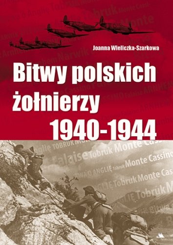 Bitwy polskich żołnierzy 1940-1944 + CD Wieliczka-Szarkowa Joanna