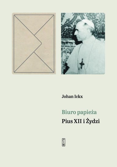 Biuro papieża. Pius XII i Żydzi Johan Ickx