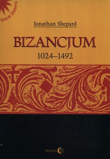 Bizancjum 1024-1492 Shepard Jonathan
