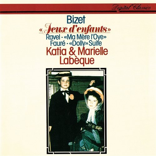 Bizet: Jeux d'enfants / Fauré: Dolly Suite / Ravel: Ma Mère l'oye Katia Labèque, Marielle Labèque