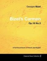 Bizet's Carmen - A Full Vocal Score in French and English Bizet Georges