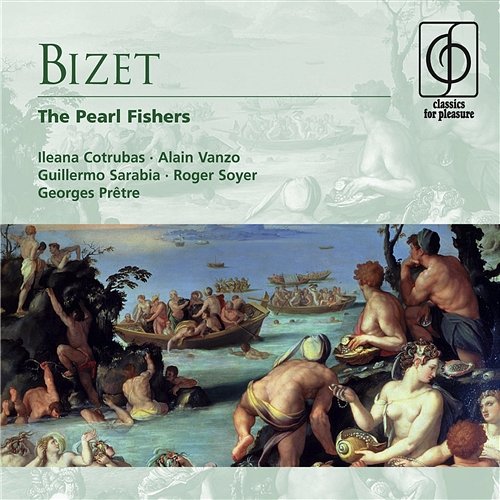 Bizet: The Pearl Fishers Ileana Cotrubas, Alain Vanzo, Guillermo Sarabia, Roger Soyer, Georges Prêtre