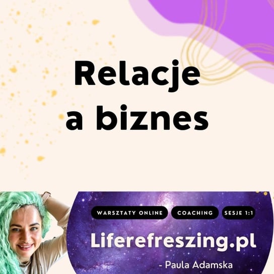 Biznes a relacje - Liferefreszing - podcast - audiobook Adamska Paula