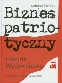 Biznes patriotyczny. Historia Wydawnictwa CDN Fałkowski Mateusz