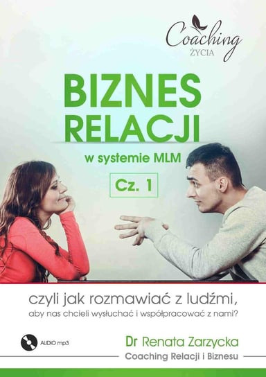 Biznes relacji w systemie MLM . Część 1 Zarzycka-Bienias Renata