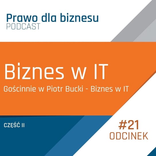 Biznes w IT część druga (Gościnnie w Piotr Bucki - Biznes w IT) - Prawo dla Biznesu - podcast Kantorowski Piotr