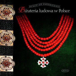 Biżuteria ludowa w Polsce Piskorz-Branekova Elżbieta