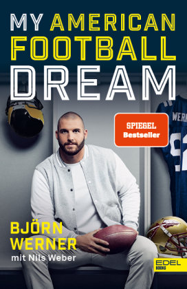 Björn Werner - My American Football Dream Edel Books - ein Verlag der Edel Verlagsgruppe