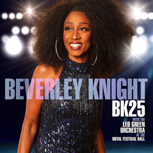 BK25: Beverley Knight Beverley Knight feat. The Leo Green Orchestra