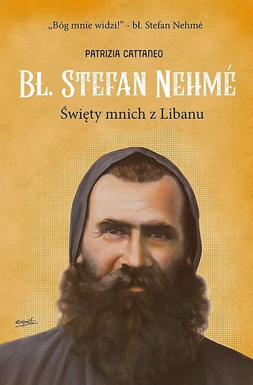 Bł. Stefan Nehme. Święty mnich z Libanu Cattaneo Patrizia