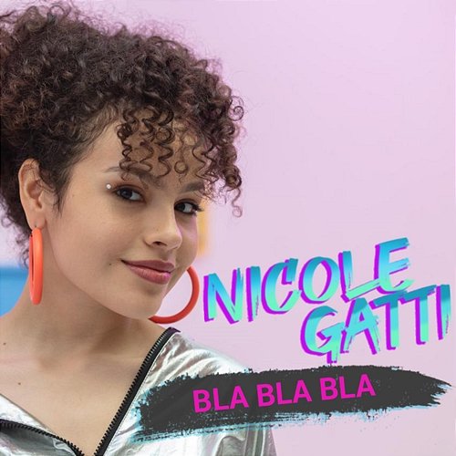 Bla Bla Bla Nicole Gatti