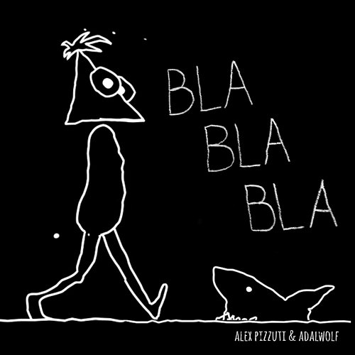 Bla Bla Bla Alex Pizzuti & Adalwolf