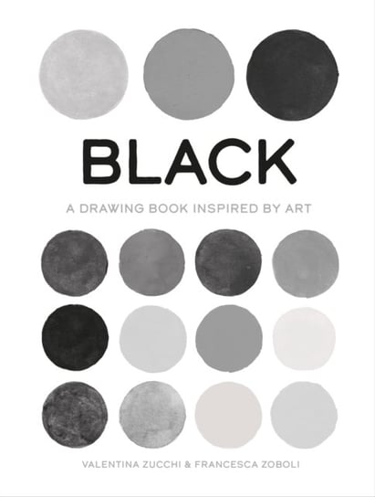 Black. A Drawing Book Inspired by Art Valentina Zucchi, Francesca Zoboli