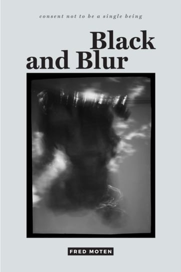 Black and Blur Fred Moten