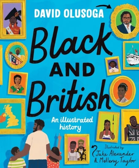 Black and British: An Illustrated History Olusoga David