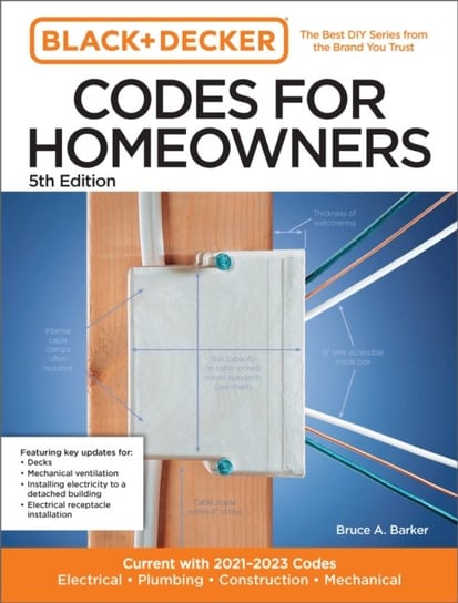 Black and Decker Codes for Homeowners 5th Edition: Current with 2021-2023 Codes - Electrical * Plumbing * Construction * Mechanical Quarto Publishing Group USA Inc