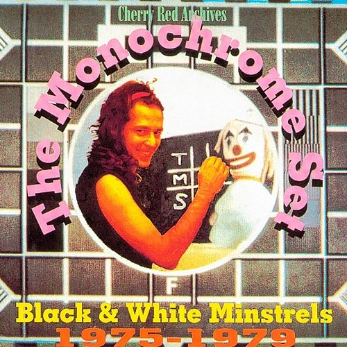Black and White Minstrels: 1975-1979 The Monochrome Set