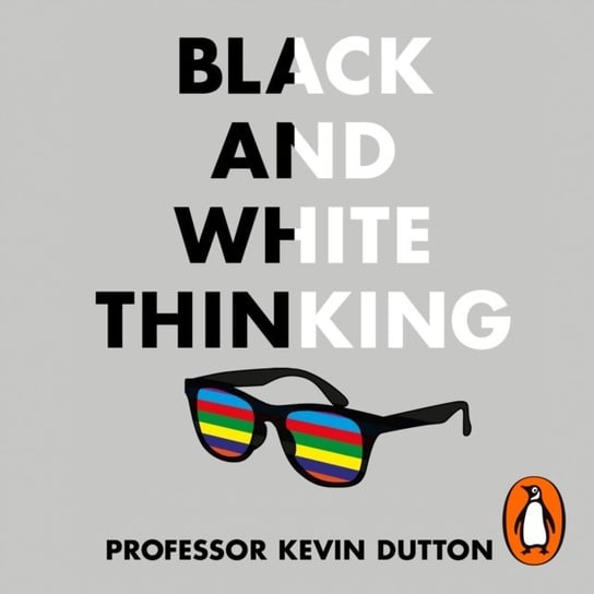 Black and White Thinking Dutton Kevin