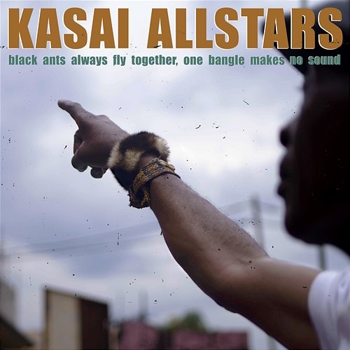 Black Ants Always Fly Together, One Bangle Makes No Sound Kasai Allstars