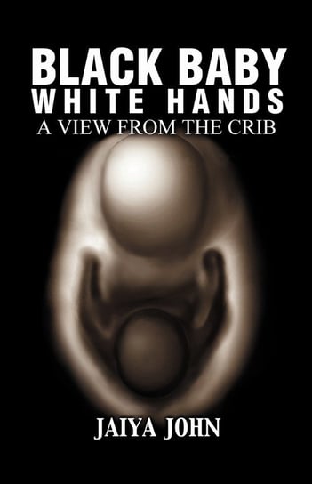 Black Baby White Hands John Jaiya