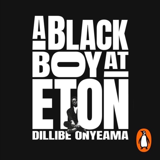 Black Boy at Eton Dillibe Onyeama