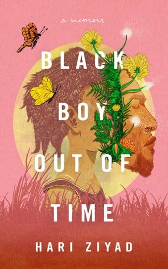 Black Boy Out of Time: A Memoir Hari Ziyad