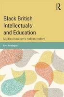 Black British Intellectuals and Education Warmington Paul