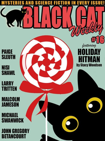 Black Cat Weekly #16 Malcolm Jameson, Paige Sleuth, Nisi Shawl, Christopher B. Booth, Stacy Woodson, John Gregory Betancourt, Larry Tritten, Swanwick Michael