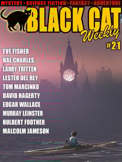 Black Cat Weekly #21 - ebook epub Footner Hulbert, Edgar Wallace, Malcolm Jameson, Leinster Murray, Larry Tritten, Tom Marcinko, David Hagerty, Charles Hal, Eve Fisher, Lester del Rey