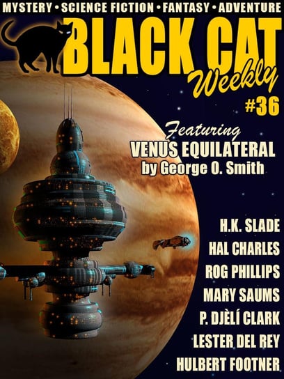 Black Cat Weekly #36 H.K. Slade, Mary Saums, P. Djeli Clark, Lester del Rey, Charles Hal, Smith George O., Phillips Rog, Footner Hulbert, Percy James Brebner