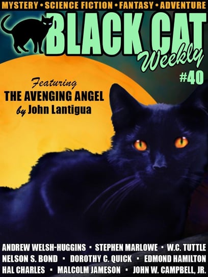 Black Cat Weekly #40 John Lantigua, Andrew Welsh-Huggins, Dorothy C. Quick, John W. Campbell Jr., Stephen Marlowe, Edmond Hamilton, Malcolm Jameson, W.C. Tuttle, Nelson S. Bond