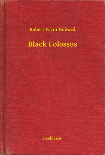 Black Colossus Howard Robert Ervin