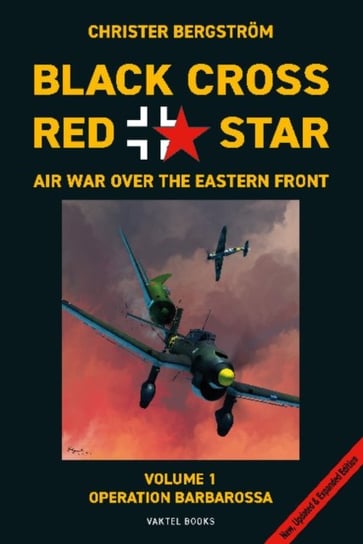 Black Cross Red Star -- Air War Over the Eastern Front. Barbarossa. . Volume 1 Bergstrom Christer
