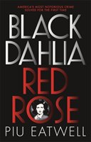 Black Dahlia, Red Rose Piu Eatwell