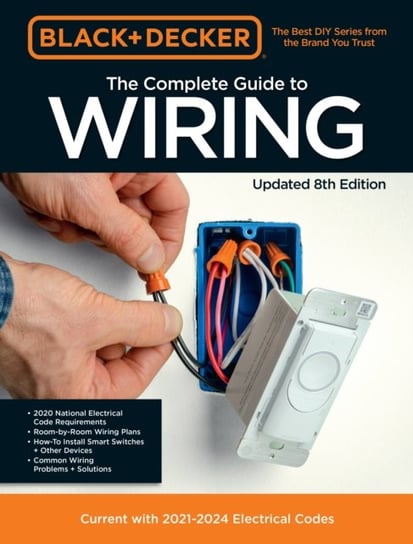 Black & Decker The Complete Guide to Wiring Updated 8th Edition: Current with 2020-2023 Electrical Codes Quarto Publishing Group USA Inc